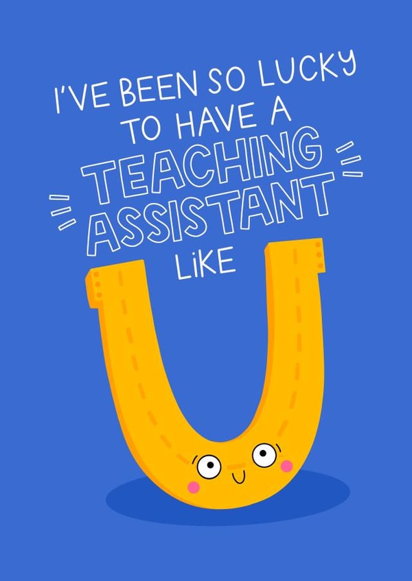 Lucky to have you as my Teaching Assistant created by Ludicrous Prints