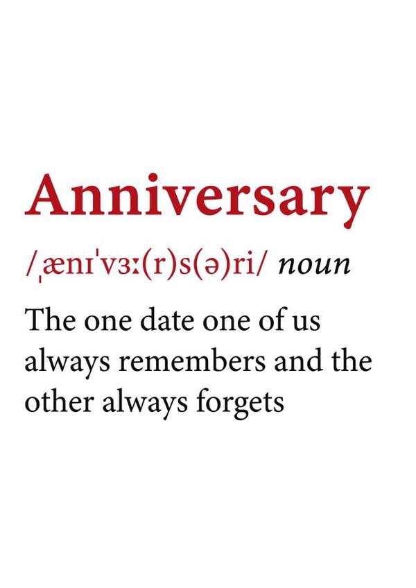 Funny Definition Typography Anniversary Card - The One Date One Of Us Always Remembers And The Other Always Forgets created by @RoseDesignCards