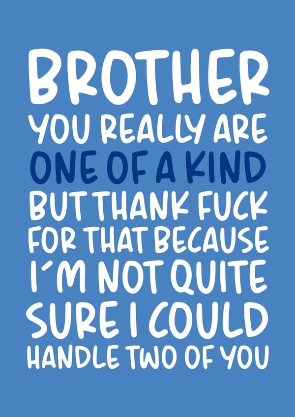 'Not Quite Sure I Could Handle Two of You' Cheeky Brother Birthday Card created by Brogan Thomas