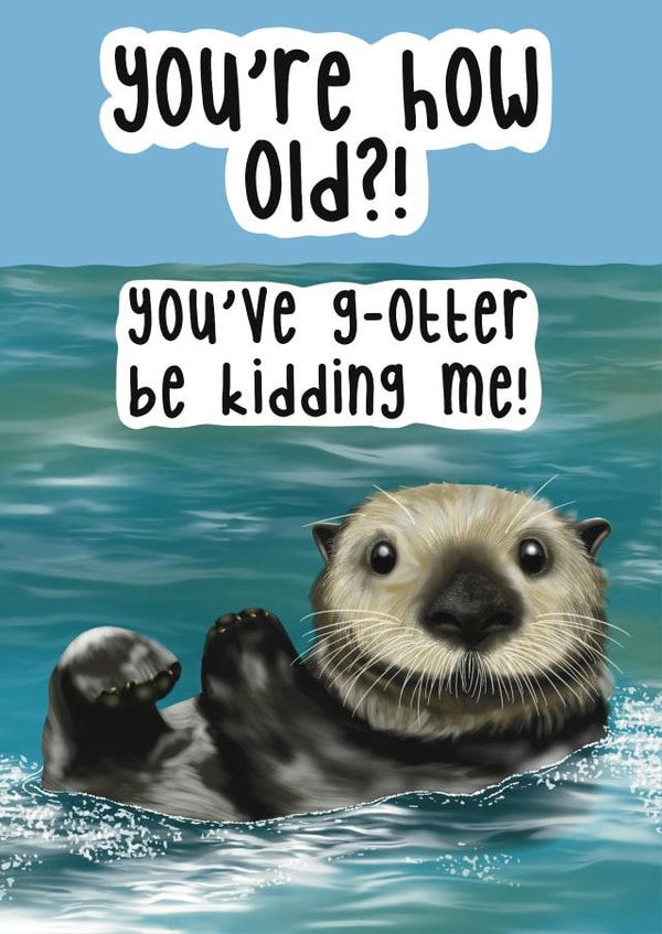 How old?! G-otter be kidding me birthday card created by Jen James
