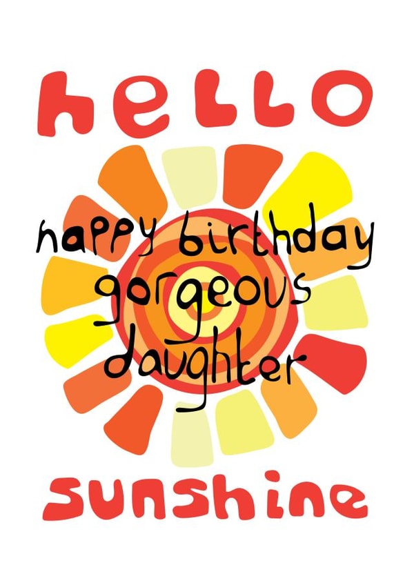 Hello Sunshine - Happy Birthday Gorgeous Daughter Personalised Card created by Love and Happy Stuff
