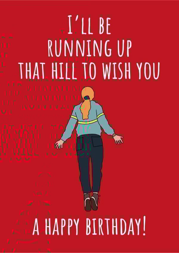 I'll be running up that hill to wish you happy birthday created by Twenty Six Design