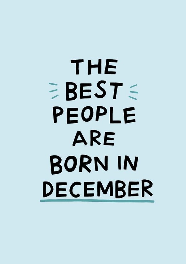 Cute December Birthday Card- The Best People Were Born In December created by Amelia Ellwood
