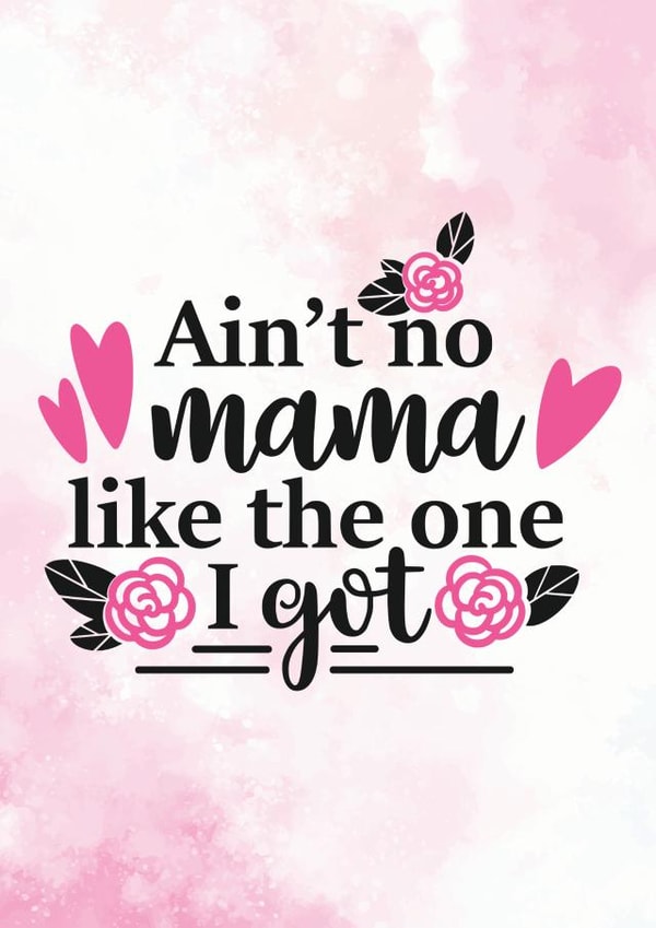 Ain't No Mama Like The One I Got - Birthday Card created by Newly Beloved