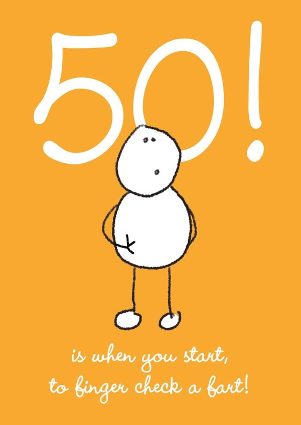 50 is when you start, to finger check a fart! created by fatpotanga