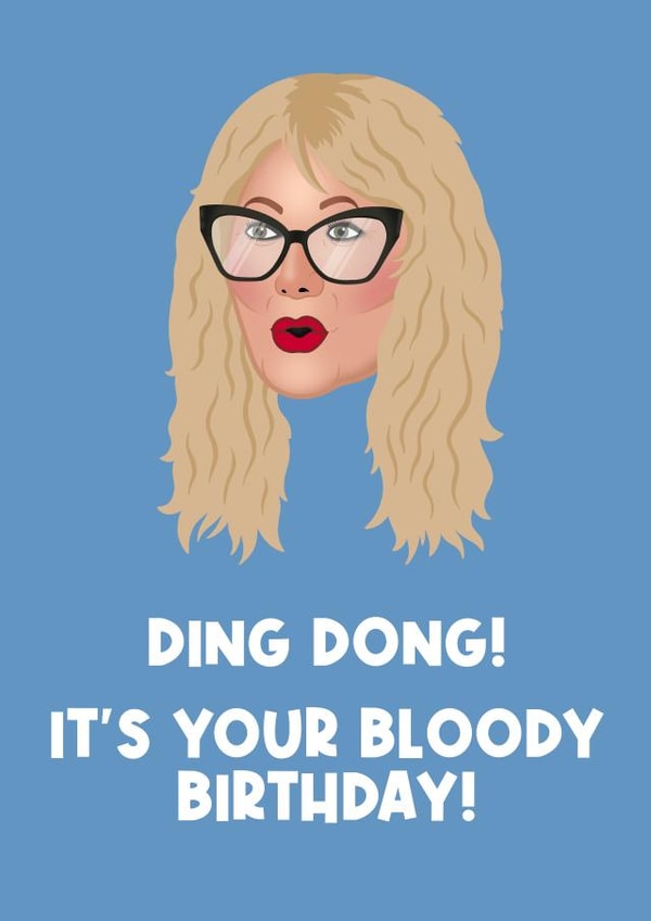 Ding Dong It's Your Bloody Birthday - Val Garland, Glow Up Birthday Card created by Drag Apparel