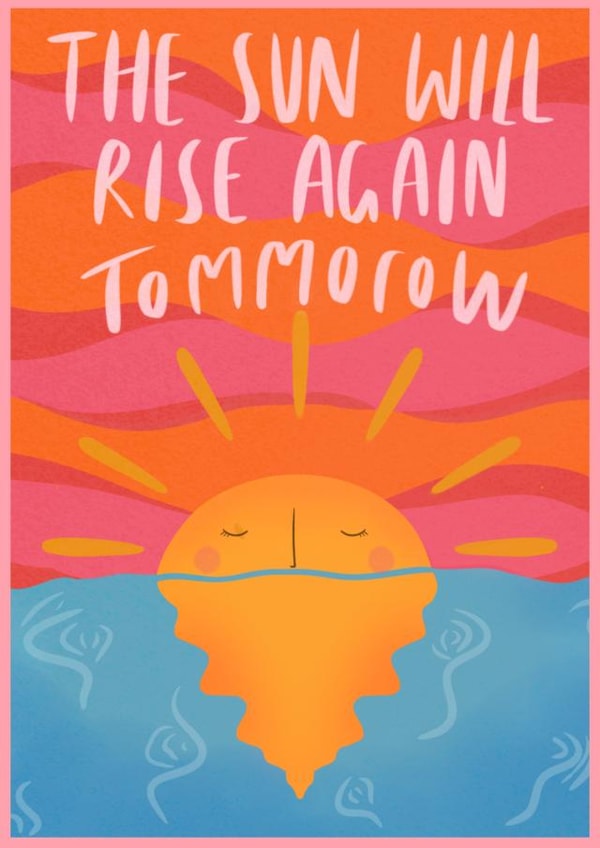 The sun will rise again tommorow motivational card created by Phoebe Harris
