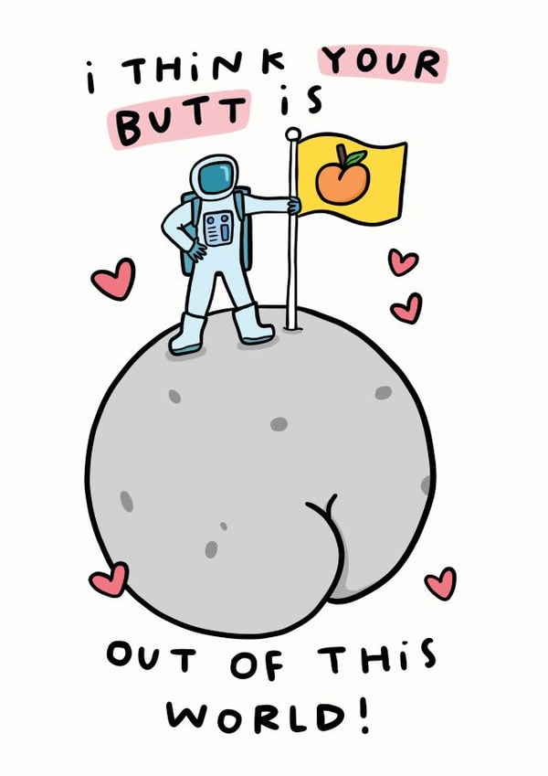 I Think Your Butt Is Out Of This World created by Arrow Gift Co