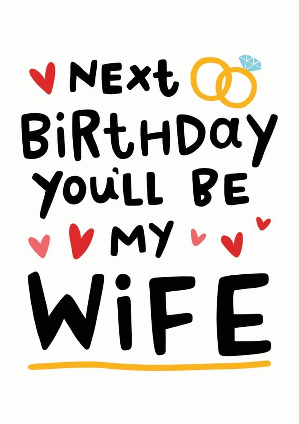 Next Birthday You'll Be My Wife created by Arrow Gift Co