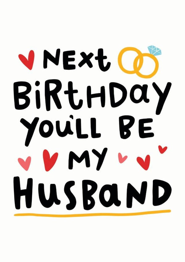Next Birthday You'll Be My Husband 1001 created by Arrow Gift Co