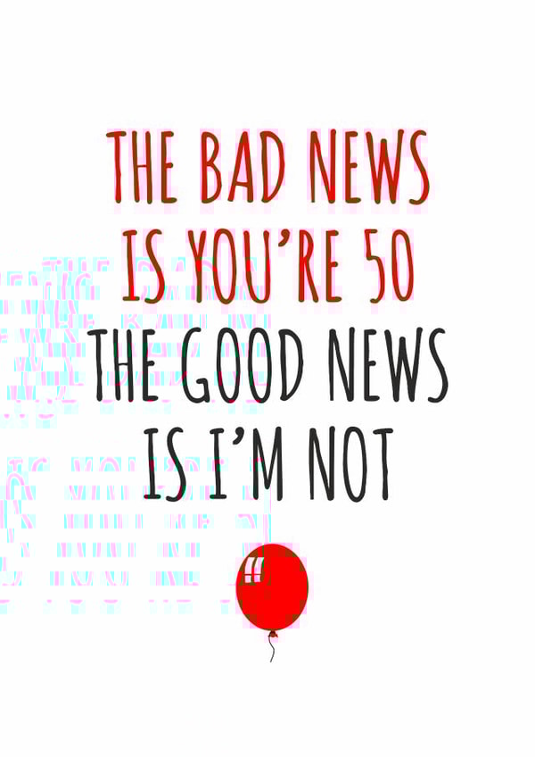 The bad news is you're 50 birthday card created by Banter King