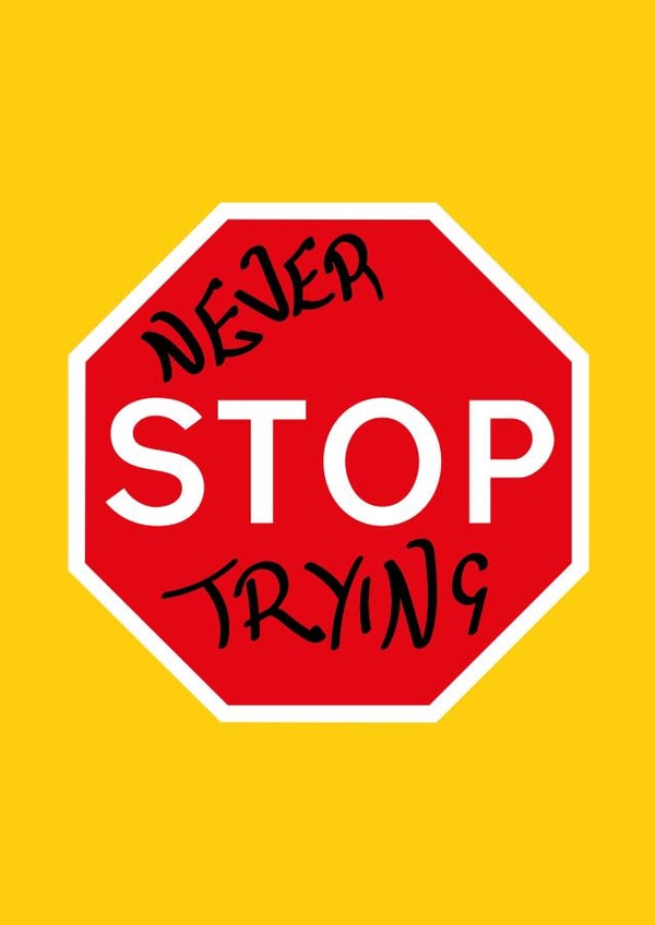 Never Stop Trying Sign created by Designer By Lockdown