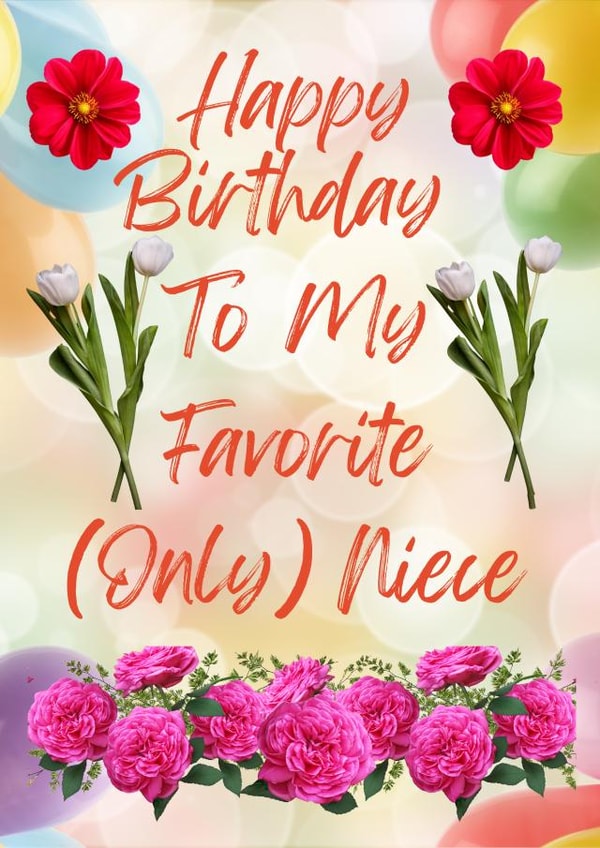 Happy Birthday To My Favorite (Only) Niece created by Colourful Designs 