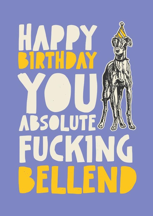 Rude Birthday Card - Absolute Fucking Bellend created by Wottahoot Rude Cards