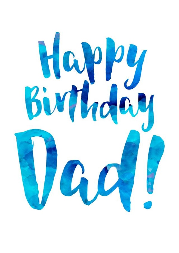 Happy Birthday Dad - Watercolour Type Birthday Card created by Dig The Earth