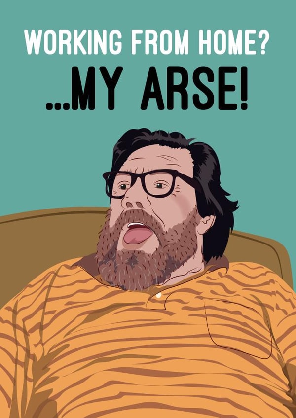 My Arse, Jim Royle Birthday card! created by Quitting Hollywood