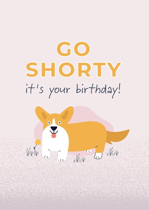Go shorty birthday card created by tails.com