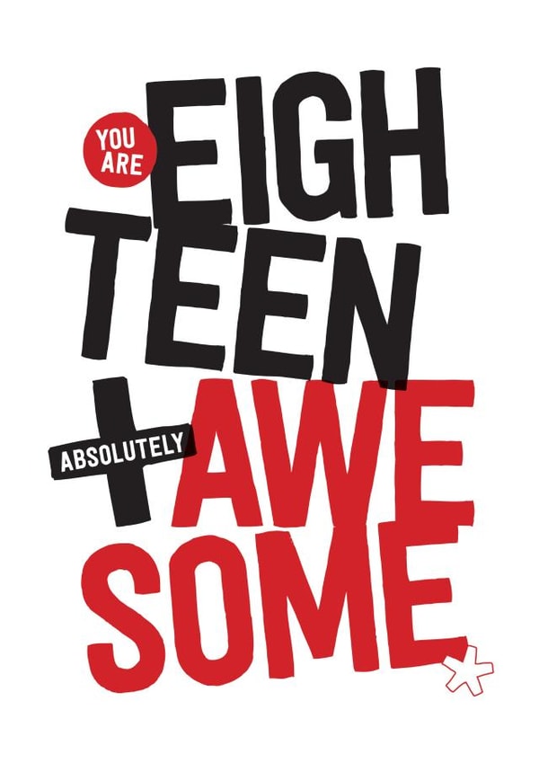 You are eighteen and absolutely awesome created by FurzePrints