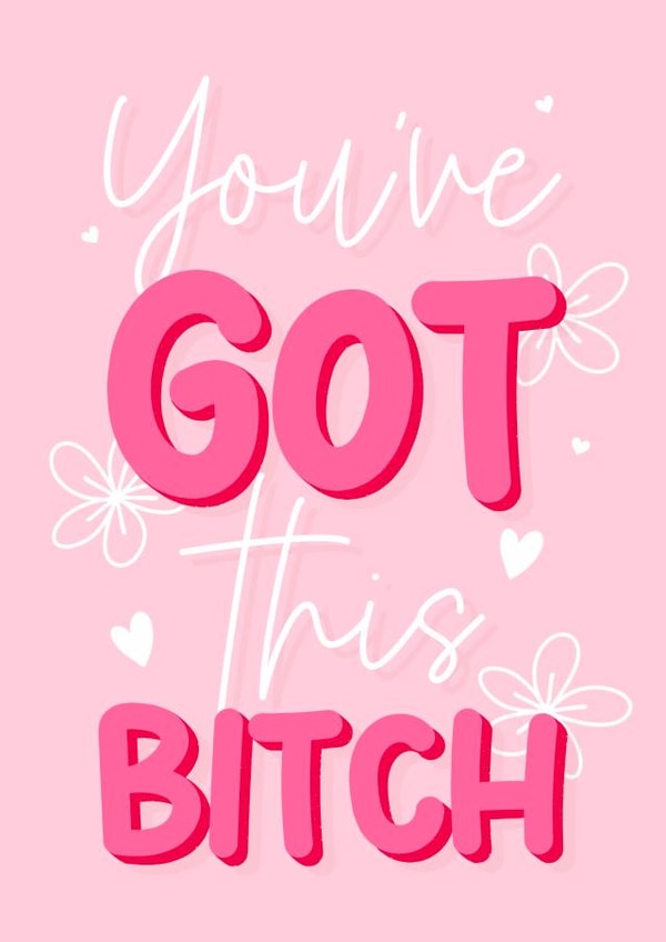 You’ve got this bitch good luck pink card created by The Girl Next Draw Cards