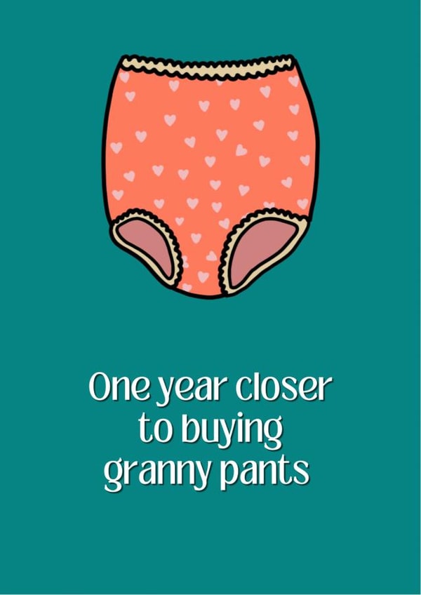 One year closer to buying granny pants birthday card created by Emma French