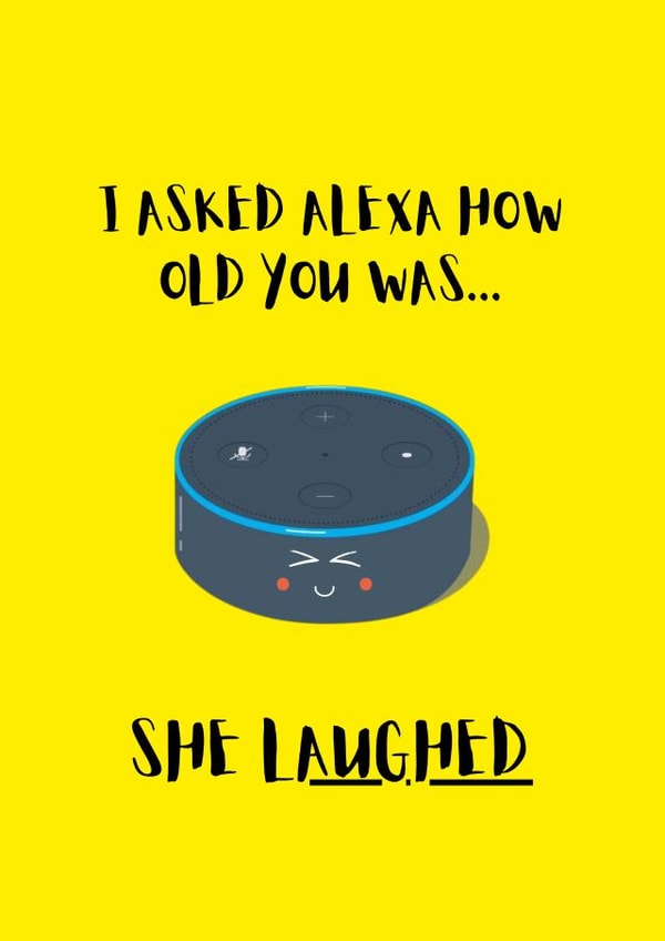 Funny Alexa Birthday Card created by Samuel Breeze