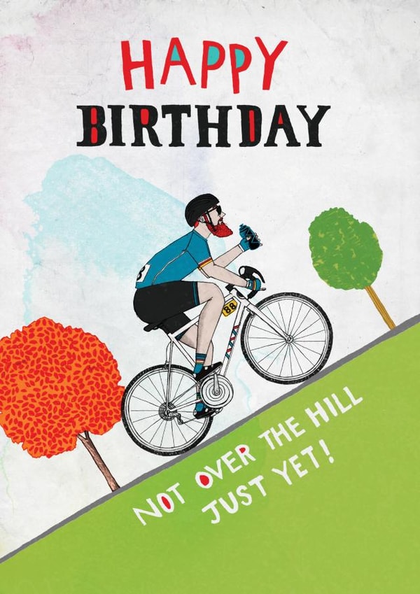 Not over the Hill - birthday cyclist - cycling card created by Pencilface