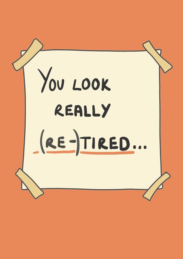You Look Really (Re - ) Tired . . . created by Amelia Paveley