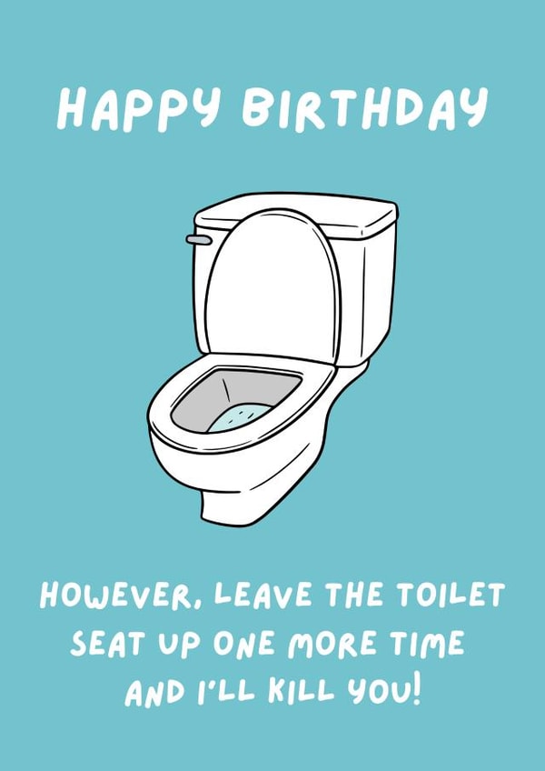 Leave The Toilet Seat Up One More Time Birthday Card created by Chortle Cards