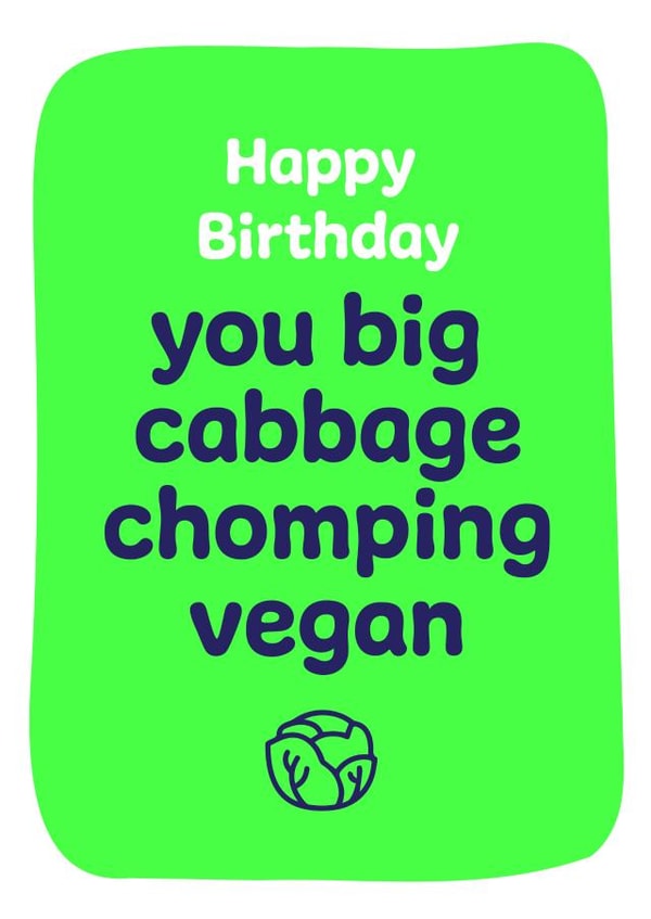Happy Birthday Cabbage Chomping Vegan created by Norm & Then