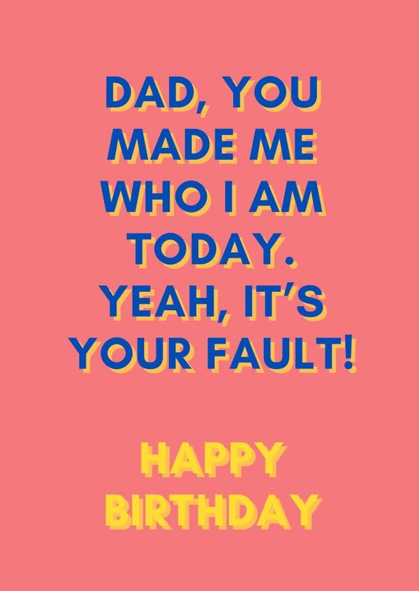 Dads fault birthday card created by Proper job studio