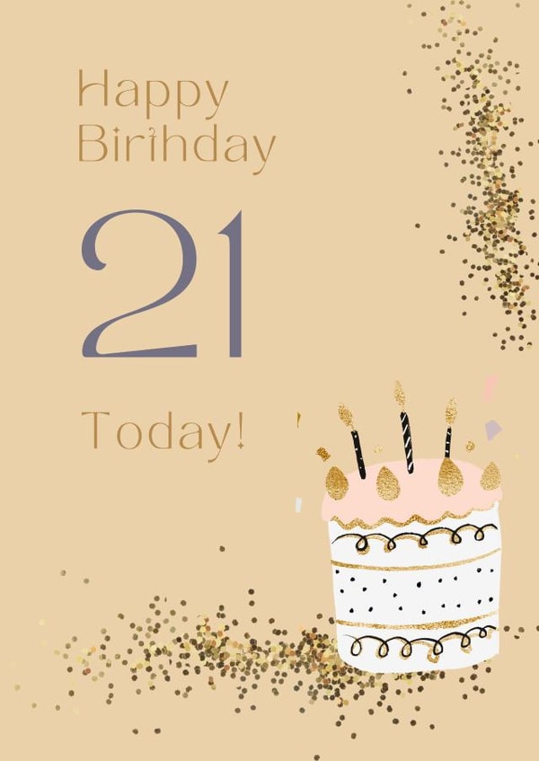 21 today happy birthday! created by charley creative