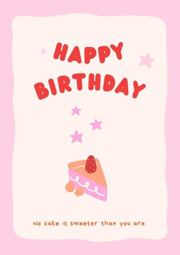 Happy birthday - no cake sweeter than you! created by charley creative