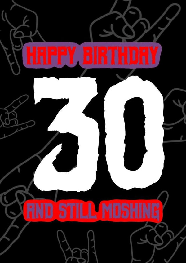 Punk, rock or metal – Rock hands 30th birthday card – 30 and still moshing created by RockIt Designs