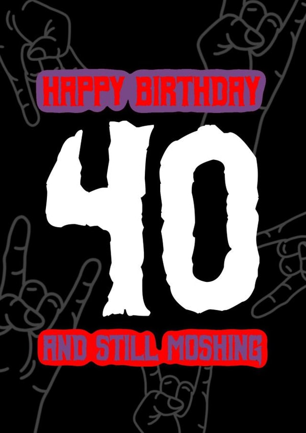 Punk, rock or metal – Rock hands 40th birthday card – 40 and still moshing created by RockIt Designs