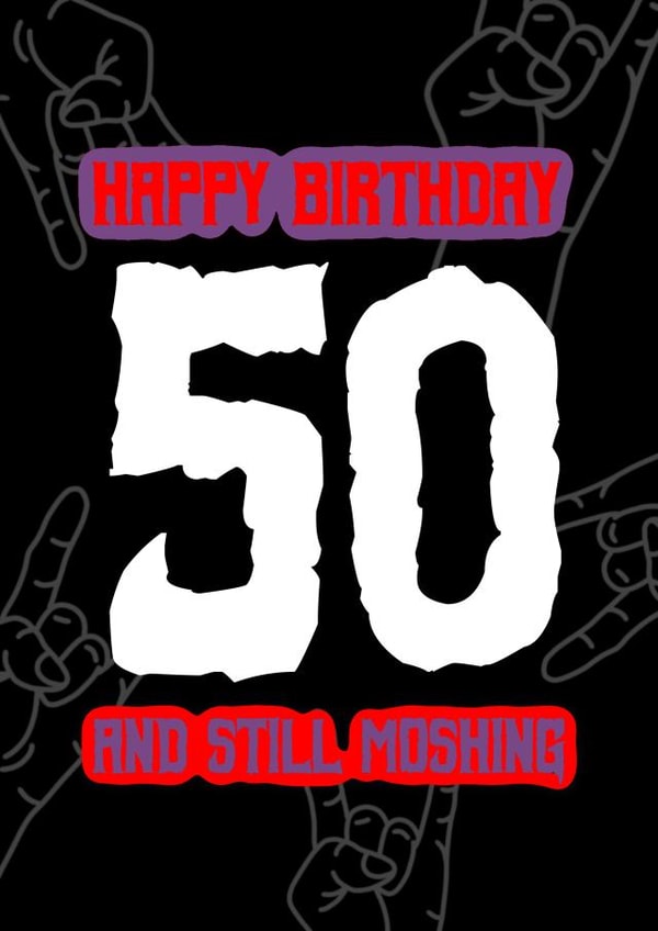 Punk, rock or metal – Rock hands 50th birthday card – 50 and still moshing created by RockIt Designs