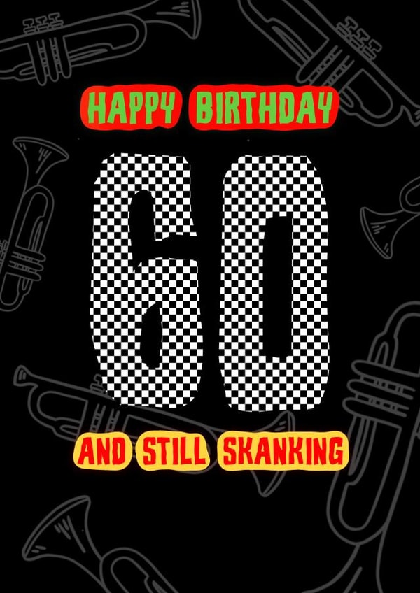 Ska, punk or reggae – Trumpets 60th birthday card – 60 and still skanking created by RockIt Designs