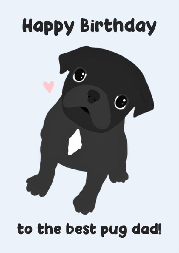 Black Pug Dad Birthday Card - Happy Birthday Dog Dad created by Harley's Designs