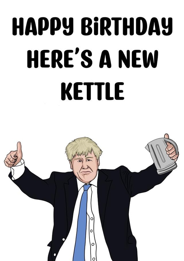 Funny boris Johnson kettle birthday card created by Doublea
