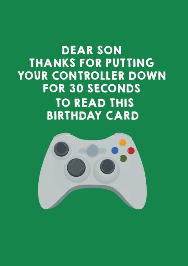 Son Thanks For Putting You Controller Down Birthday Card Green created by Brainbox Candy