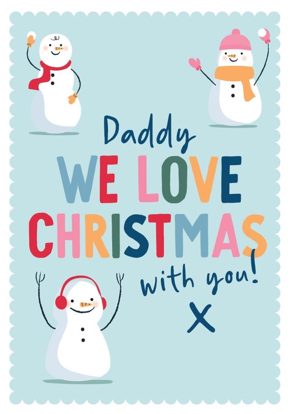 Cute Snowmen Christmas Card for Daddy - We Love Christmas with you! created by Sarah Catherine