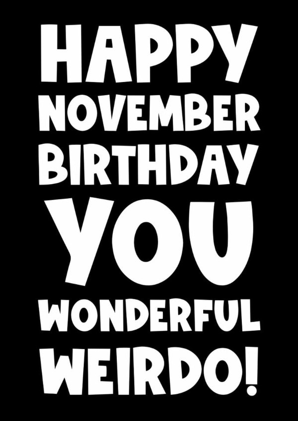 Happy November birthday you wonderful weirdo created by Naomi Park