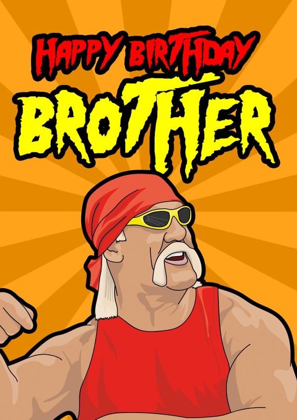Funny Hulk Hogan birthday card for your Brother created by Blind Faith