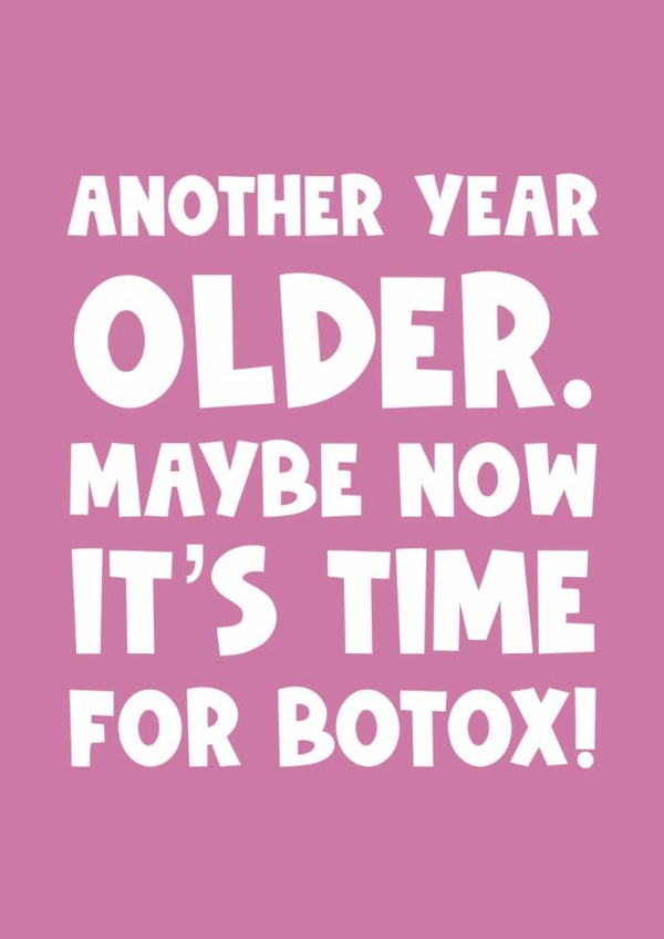 Happy birthday friend mum sister friend daughter Botox funny created by Naomi Park