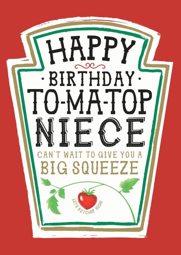 Funny Niece Birthday Card, Happy Birthday - Heinz Tomato Ketchup Sauce created by  la la la     Designs