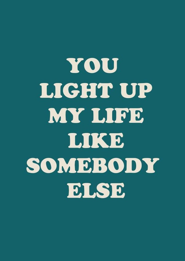 Funny anniversary card - light up my life - one direction - beautiful - somebody created by mynamesnotdave
