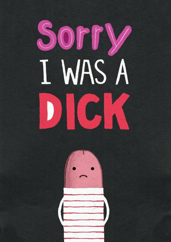 Sorry l was a dick design created by Pencilface