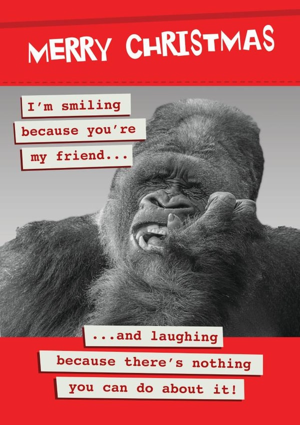 Funny Monkey Merry Christmas friend - and there's nothing you can do about it! created by Quitting Hollywood