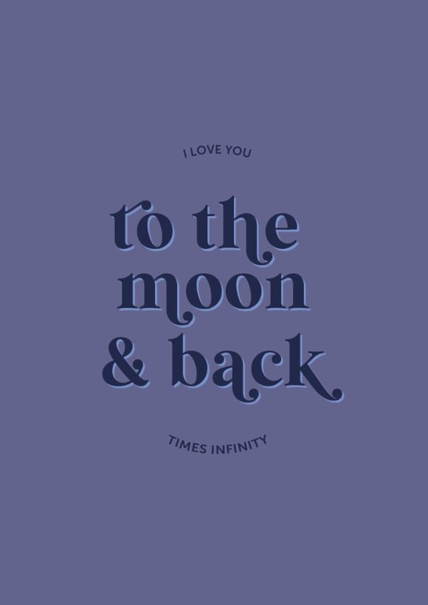 I Love You - To The Moon & Back - Times Infinity created by Holmes Design Co.