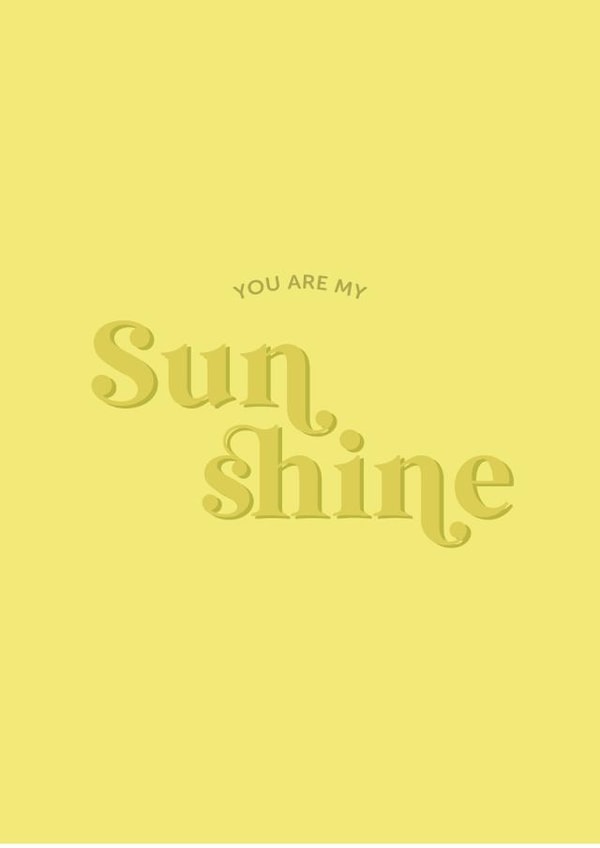 You Are My Sunshine created by Holmes Design Co.