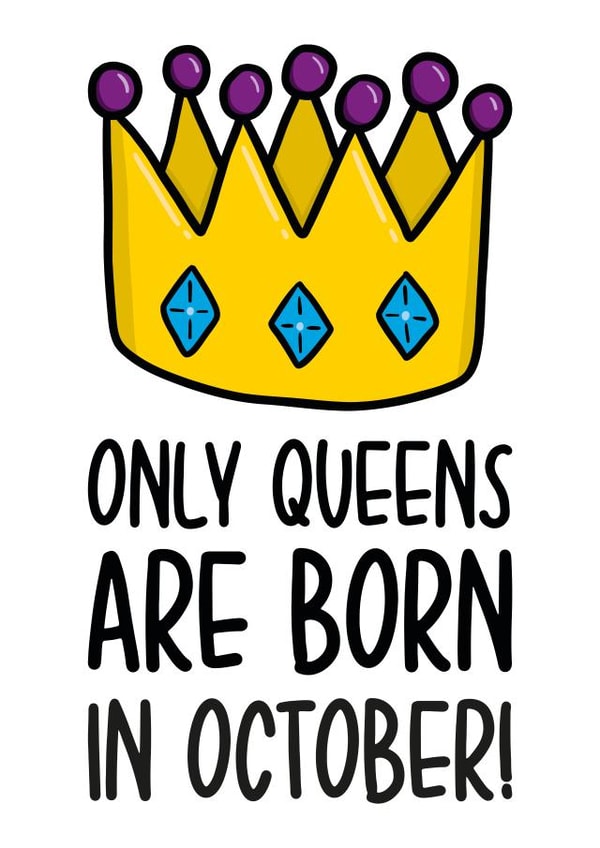 Cute October Birthday Card | Funny Queen Birthday Card created by TeePee Creations